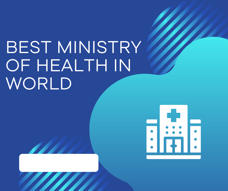 BEST MINISTRY OF HEALTH IN WORLD
